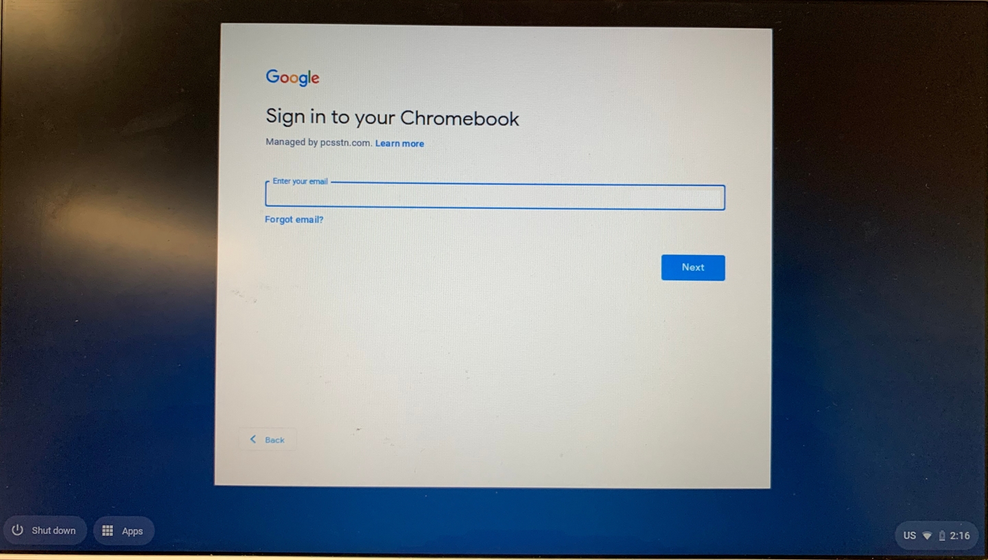 Google. Sign in to your Chromebook. Managed by pcsstn.com. Learn more. Enter your email. Forgot email? Next. < Back. Shut down. Apps. U.S. 2:16